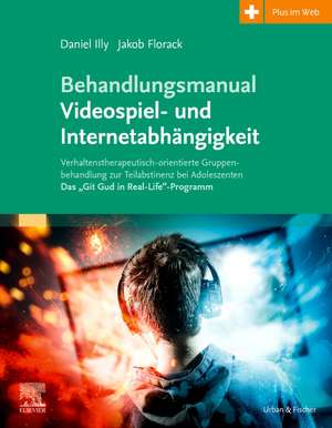 Behandlungsmanual Videospiel- und Internetabhängigkeit de Daniel Illy