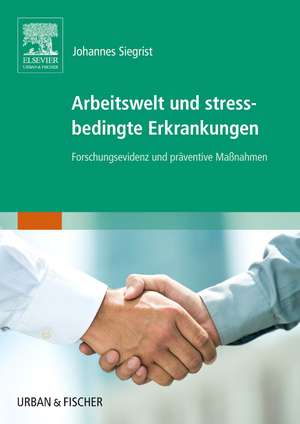 Arbeitswelt und stressbedingte Erkrankungen de Johannes Siegrist