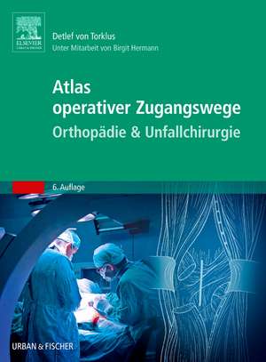 Atlas operativer Zugangswege Orthopaedie & Unfallchirurgie