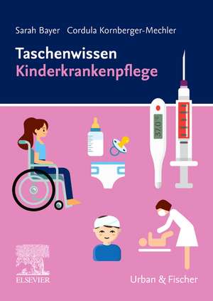 Taschenwissen Kinderkrankenpflege de Sarah Bayer