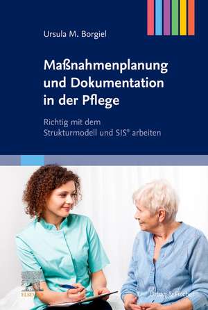 Maßnahmenplanung und Dokumentation in der Pflege de Ursula M. Borgiel