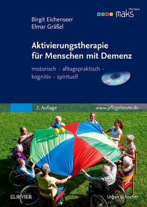 Aktivierungstherapie für Menschen mit Demenz - MAKS de Birgit Eichenseer