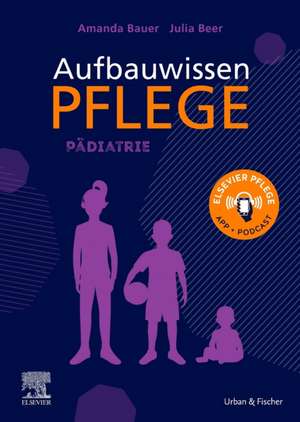 Aufbauwissen Pflege Pädiatrie de Amanda Bauer