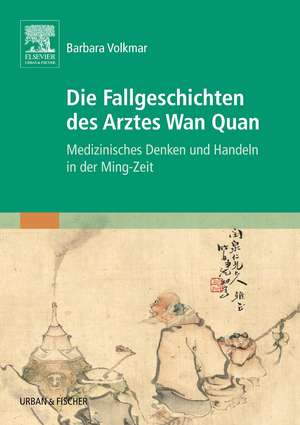 Die Fallgeschichten des Arztes Wan Quan de Barbara Volkmar