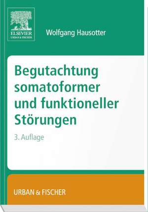 Begutachtung somatoformer und funktioneller Störungen de Wolfgang Hausotter