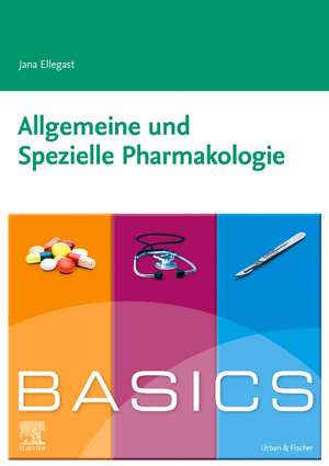 Basics Allgemeine und Spezielle Pharmakologie de Jana Ellegast