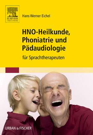 HNO-Heilkunde, Phoniatrie und Pädaudiologie de Hans Werner Eichel