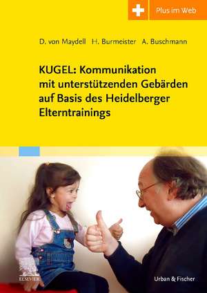 KUGEL: Kommunikation mit unterstützenden Gebärden auf Basis des Heidelberger Elterntrainings de Anke Buschmann