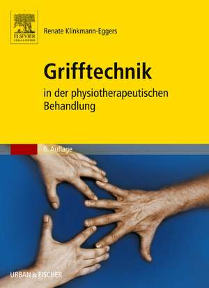 Grifftechnik in der physiotherapeutischen Behandlung de Renate Klinkmann-Eggers