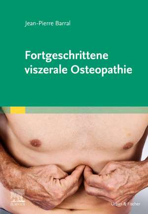 Fortgeschrittene viszerale Osteopathie de Jean-Pierre Barral