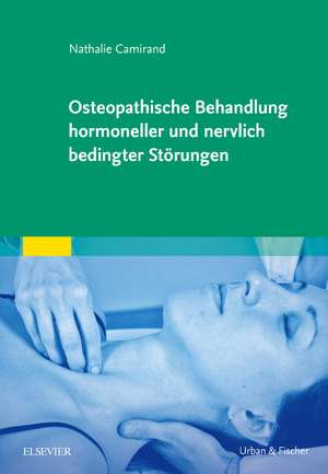 Osteopathische Behandlung hormoneller und nervlich bedingter Störungen de Nathalie Camirand