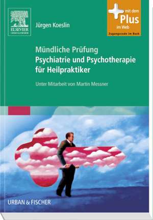 Mündliche Prüfung Psychiatrie und Psychotherapie für Heilpraktiker de Jürgen Koeslin