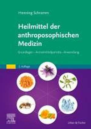 Heilmittel der anthroposophischen Medizin de Henning Schramm