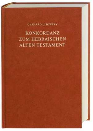 Konkordanz zum Hebräischen Alten Testament de Gerhard Lisowsky