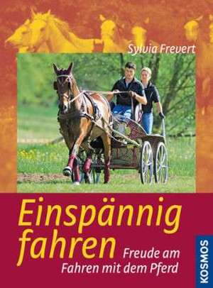 Einspännig fahren de Sylvia Frevert