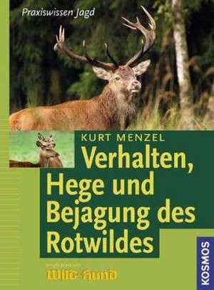 Hege und Bejagung des Rotwildes de Kurt Menzel