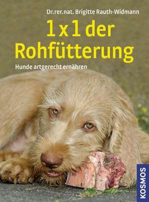 1 x 1 der Rohfütterung de Brigitte Rauth-Widmann