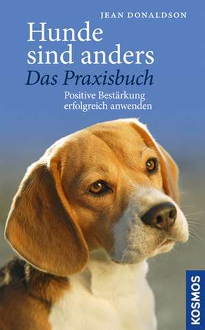 Hunde sind anders - Das Praxisbuch de Jean Donaldson