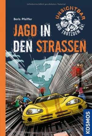 Unsichtbar und trotzdem da! 04 Jagd in den Straßen de Boris Pfeiffer