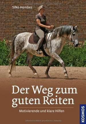 Der Weg zum guten Reiten de Silke Hembes