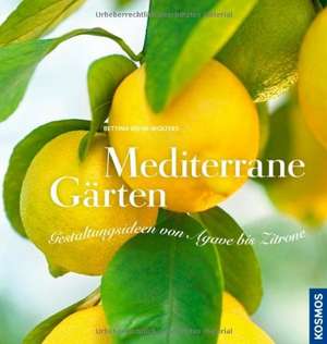 Mediterrane Gärten de Bettina Rehm-Wolters