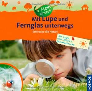 Mein erstes Mit Lupe und Fernglas unterwegs de Ilka Sokolowski