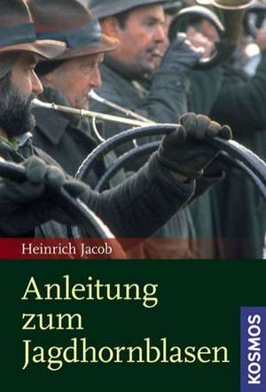 Anleitung zum Jagdhornblasen de Heinrich Jacob