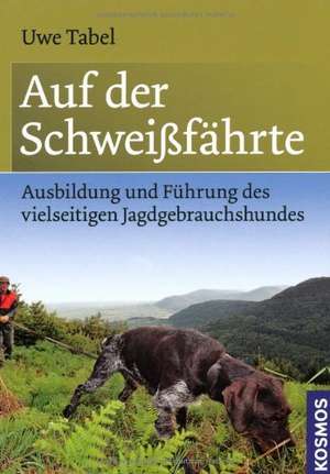 Auf der Schweißfährte de Uwe Tabel