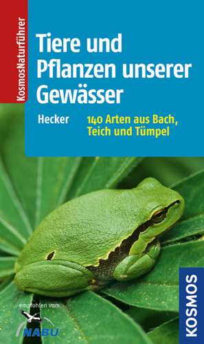 Tiere und Pflanzen unserer Gewässer de Frank Hecker