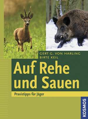 Auf Rehe und Sauen de Gerd G. von Harling