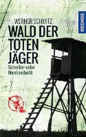 Wald der toten Jäger de Werner Schmitz