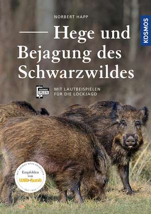 Hege und Bejagung des Schwarzwildes de Norbert Happ