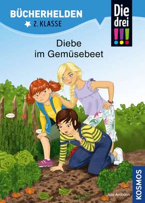 Die drei !!!, Bücherhelden 2. Klasse, Diebe im Gemüsebeet de Jule Ambach