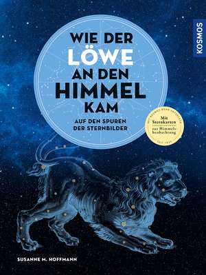 Wie der Löwe an den Himmel kam de Susanne M. Hoffmann