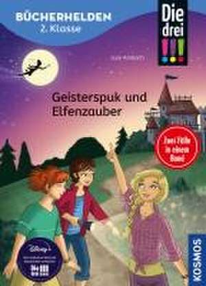 Die drei !!!, Bücherhelden 2. Klasse, Doppelband 1, Geisterspuk und Elfenzauber de Jule Ambach