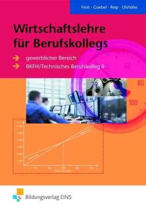 Wirtschaftslehre für Technische Gymnasien und Berufskollegs technischer Richtung. Lehr-/Fachbuch de Theo Feist