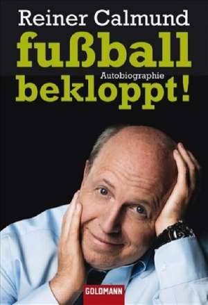 fußballbekloppt! de Reiner Calmund