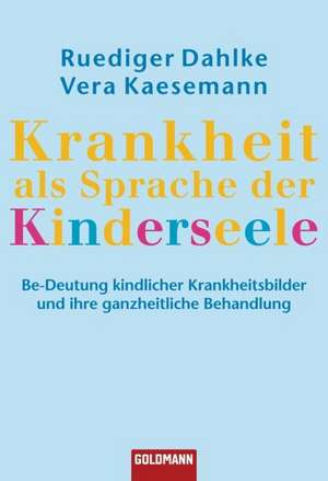 Krankheit als Sprache der Kinderseele de Ruediger Dahlke