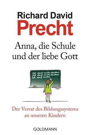 Anna, die Schule und der liebe Gott de Richard David Precht