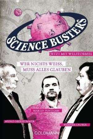 Wer nichts weiß, muss alles glauben de Science Busters