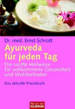 Ayurveda für jeden Tag de Ernst Schrott