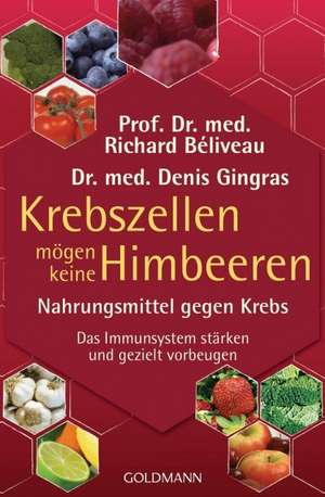 Krebszellen mögen keine Himbeeren de Richard Béliveau