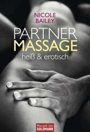 Partnermassage heiß und erotisch de Nicole Bailey