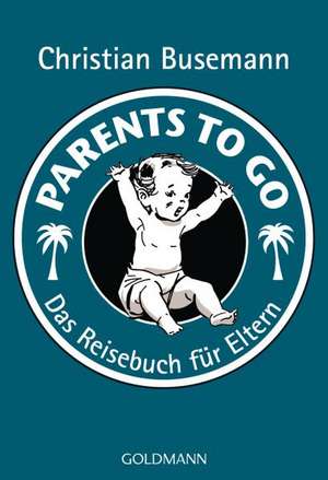 Parents To Go de Christian Busemann