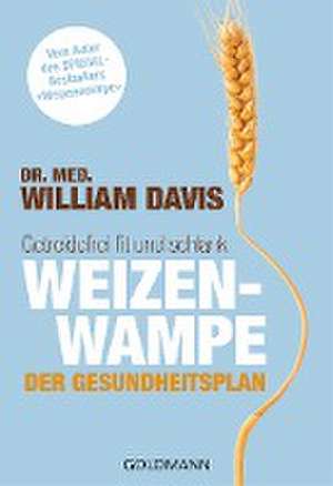 Weizenwampe - Der Gesundheitsplan de William Davis