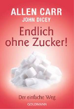 Endlich ohne Zucker! de Allen Carr