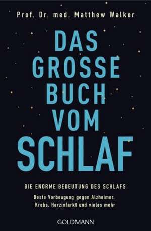 Das große Buch vom Schlaf de Matthew Walker