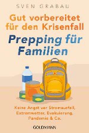 Gut vorbereitet für den Krisenfall - Prepping für Familien de Sven Grabau