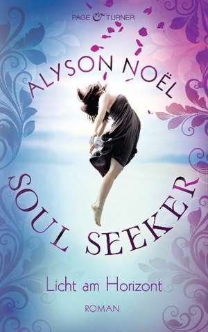 Soul Seeker 4 - Licht am Horizont de Alyson Noël