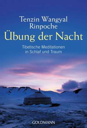 Übung der Nacht de Tenzin Wangyal Rinpoche